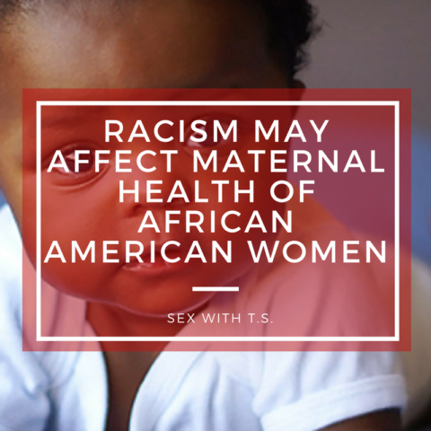 Racism May Affect Maternal Health of African American Women